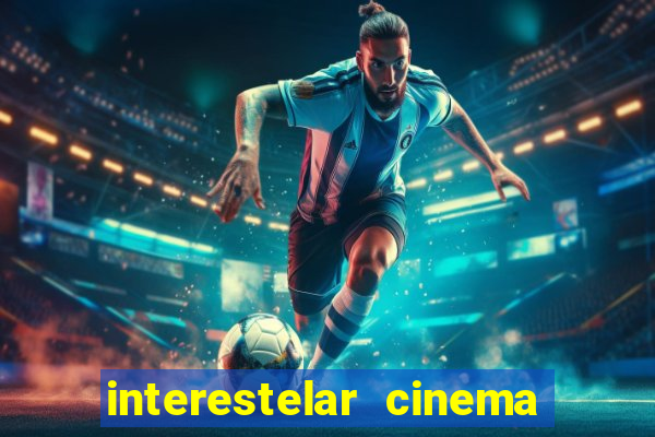 interestelar cinema 2024 cinemark